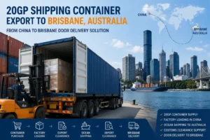 20GP Shipping Container Export to Brisbane Australia Complete China-to-Australia Solution