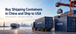 Buy Shipping Containers in China and Ship to USA Complete Guide