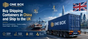 Buy Shipping Containers in China and Ship to the UK